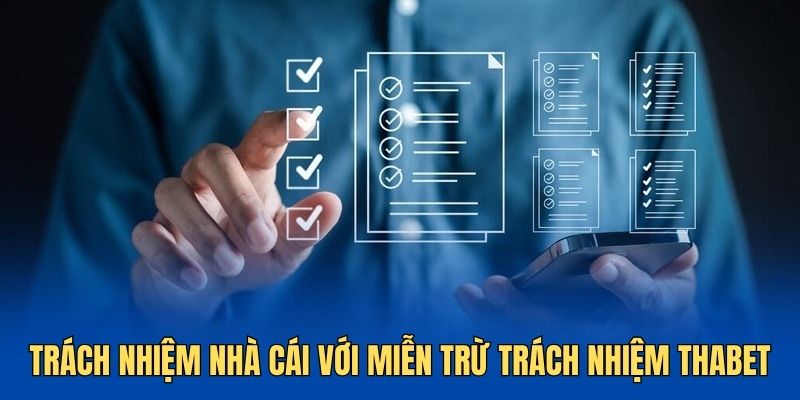 Miễn trừ trách nhiệm Thabet: Điều cần biết để an tâm tham gia 3 Thabet quy định rõ rằng nền tảng không chịu trách nhiệm trong một số trường hợp