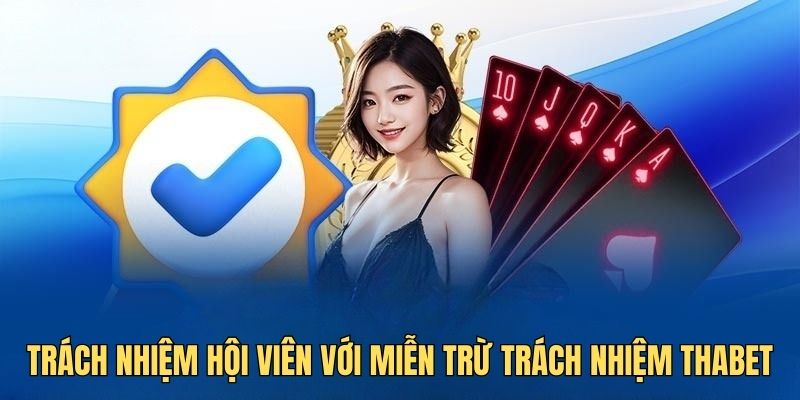 Miễn trừ trách nhiệm Thabet: Điều cần biết để an tâm tham gia 2 Người chơi cần chịu trách nhiệm về mọi hành động của mình trên nền tảng